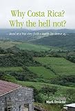 Why Costa Rica? Why the hell not? based on a true story (with a buncha lies thrown in) by Mark Drolette