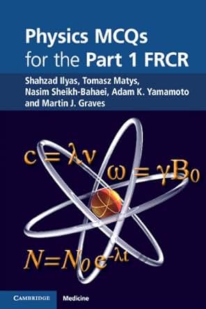Physics Mcqs For The Part 1 Frcr Kindle Edition By Ilyas