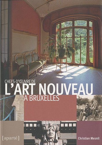 Chefs-d'oeuvre de l'Art nouveau à Bruxelles by Christian Mesnil
