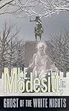 Ghost of the White Nights (Ghost Trilogy Book 3) by L. E. Modesitt Jr.