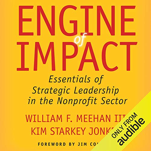 [FREE] Engine of Impact: Essentials of Strategic Leadership in the Nonprofit Sector K.I.N.D.L.E