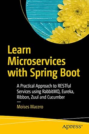 Amazon Com Learn Microservices With Spring Boot A Practical Approach To Restful Services Using Rabbitmq Eureka Ribbon Zuul And Cucumber Ebook Macero Moises Kindle Store