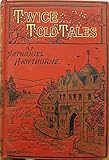 Twice Told Tales [Illustrated edition] by Nathaniel Hawthorne, Milad Ghodsi