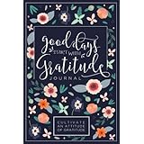 Good Days Start With Gratitude: A 52 Week Guide To Cultivate An Attitude Of Gratitude: Gratitude Jou