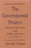 The Governmental Process : Political Interests and Public Opinion, Truman, David B., 0877723451