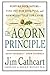 The Acorn Principle: Know Yourself, Grow Yourself - Book by Jim Cathcart
