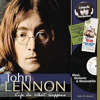 John Lennon: Life is What Happens: Music, Memories, and Memorabilia - Les Beatles, Paul McCartney, John Lennon, RIngo Starr, George Harrison