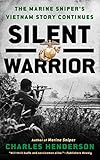 Silent Warrior: The Marine Sniper's Vietnam Story Continues by Charles Henderson