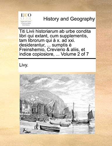 Titi LIVII Historiarum AB Urbe Condita Libri Qui Extant, Cum Supplementis, Tam Librorum Qui X. Ad XXI. Desiderantur, ... Sumptis Freinshemio, Crevierio & Aliis, Et Indice Copiosiore, ... Volume 2 of 7 (Latin) Paperback – Import, 10 Jun 2010