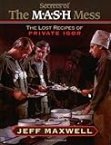The Secrets of the M*A*S*H Mess: The Lost Recipes of Private Igor