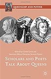 Scholars and Poets Talk About Queens (Queenship and Power)