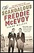 The Scandalous Freddie McEvoy: The true story of the swashbuckling Australian rogue by