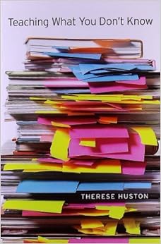 Teaching What You Don’t Know By Therese Huston