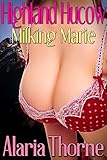 Highland Hucow: Milking Marie