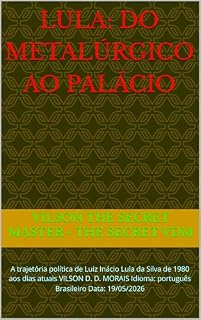 Livro Lula: Do Metalúrgico ao Palácio: A trajetória política de Luiz Inácio Lula da Silva de 1980 aos dias atuais VILSON D. D. MORAIS Idioma: português Brasileiro Data: 19/05/2026
