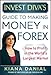 Invest Diva’s Guide to Making Money in Forex: How to Profit in the World’s Largest Market (Professional Finance & Investment)