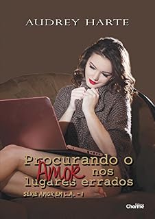 Livro Procurando o Amor nos Lugares Errados (Amor in L.A. Livro 1)