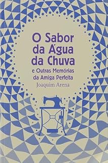 Livro O Sabor da Água da Chuva e Outras Memórias da Amiga Perfeita