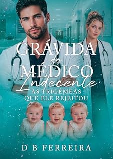 Livro Grávida do médico indecente: As trigêmeas que ele rejeitou (Duologia Irmãos de Santis Livro 2)