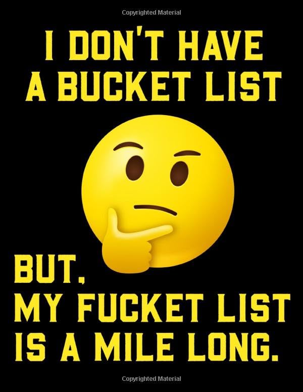 I Don't Have A Bucket List But My Fucket List is a Mile Long: Bucket List Book Journals For Couples - Bucket List Notebook Journals for Men Women - ... - 120 Page Diary Large 8.5 x 11 Lined Ruled