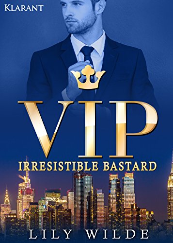 VIP - Irresistible Bastard. Erotischer Roman (German Edition)