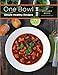 One Bowl: Simple Healthy Recipes for One