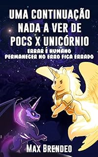 Livro Uma Continuação nada a ver de Pocs x Unicórnio: Errar é humano, permanecer no erro fica errado