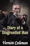Diary of a Disgruntled Man (Vernon Coleman's Diaries Book 1)