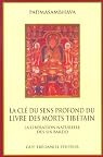 La clé du sens profond du livre des morts tibétain par Padmasambhava