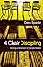 4 Chair Discipling: Growing a Movement of Disciple-Makers (Like Jesus Series) by Dann Spader