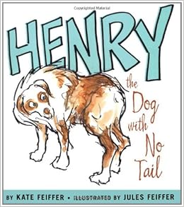 Henry the Dog with No Tail (Paula Wiseman Books): Feiffer, Kate, Feiffer, Jules: 9781416916147: Amazon.com: Books