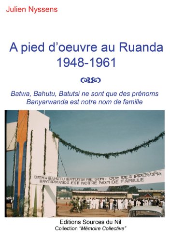 À pied d'oeuvre au Ruanda, 1948-1961