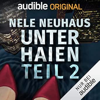 Unter Haien 2 Audible Audio Edition Nele Neuhaus Kerstin Wiede Marleen Lohse Till Hagen Nina Petri Samuel Finzi Hanno Koffler Richard Barenberg Audible Originals Books Amazon Com