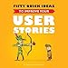Fifty Quick Ideas to Improve Your User Stories