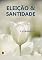 Livro Eleição e Santidade, por C. H. Spurgeon