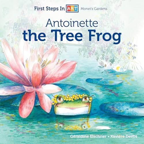 Antoinette the Tree Frog (First Steps in ART, 1)