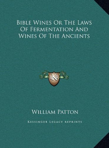Bible Wines Or The Laws Of Fermentation And Wines Of The Ancients