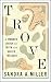 Trove: A Woman's Search for Truth and Buried Treasure by Sandra A. Miller