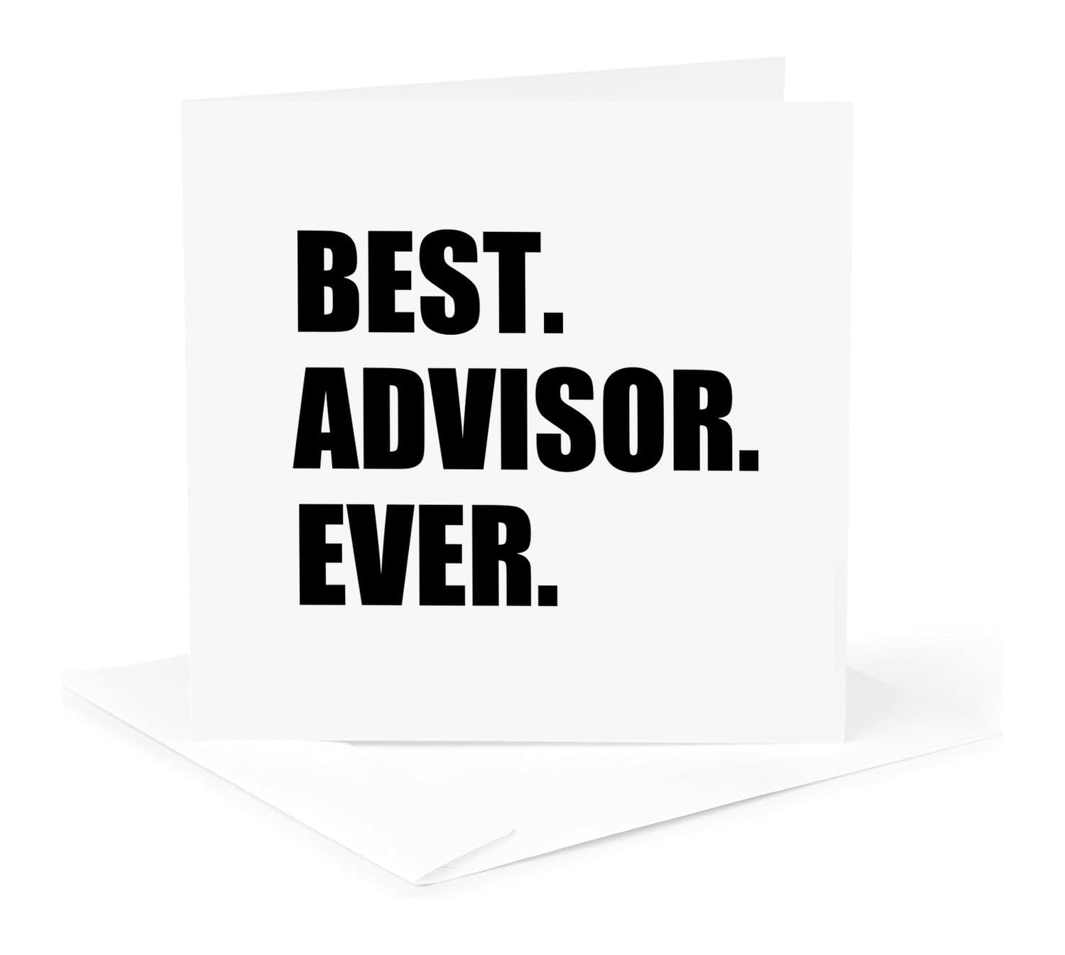 3dRose gc_179751_5 6 x 6-Inch Best Advisor Ever - Bold Black Text - Fun Work And Job Pride Gifts - Greeting Card