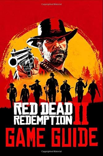 Red Dead Redemption 2 Game Guide: Walkthroughs, Tips, How To-s, Secrets and A Lot More! Paperback โ 14 Nov 2018