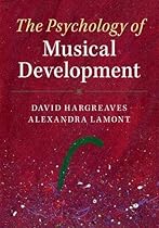 The Psychology of Musical Development The Psychology of Musical Development