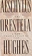 The Oresteia of Aeschylus: A New Translation by Ted Hughes
