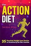 The Action Diet: 35 Practical Weight Loss Tactics as Chronicled by the Fiber Guardian by Jordan M Ring