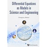 Differential Equations as Models in Science and Engineering