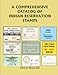 A Comprehensive Catalog of Indian Reservation Stamps by Michael Jaffe