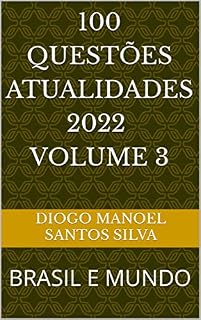Livro 100 QUESTÕES ATUALIDADES 2022 VOLUME 3: BRASIL E MUNDO