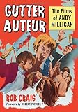 Gutter Auteur: The Films of Andy Milligan by 