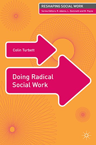 Doing Radical Social Work (Reshaping Social Work)