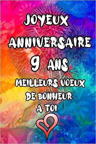 Joyeux Anniversaire 9 Ans Meilleurs Vœux De Bonheur A Toi Cadeau Ideale De Joyeux Anniversaire Pour 9 Ans Idee Cadeau Pour 9 Ans Avec Plein D Amour Et Tendresse Bon Anniversaire Fille Et