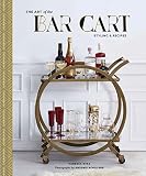 The Art of the Bar Cart: Styling & Recipes The Art of the Bar Cart: Styling & Recipes